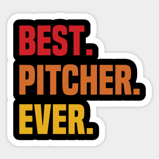 BEST PITCHER EVER ,PITCHER NAME Sticker